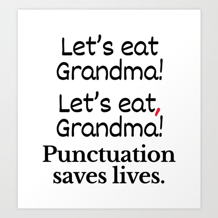 Let's Eat Grandma Punctuation Saves Lives Art Print by CreativeAngel |  Society6