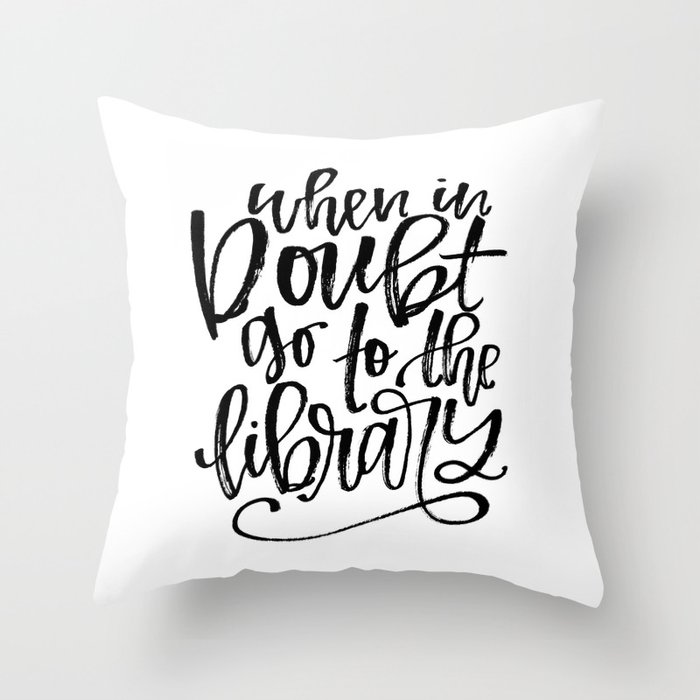 When in Doubt, go to the Library Throw Pillow