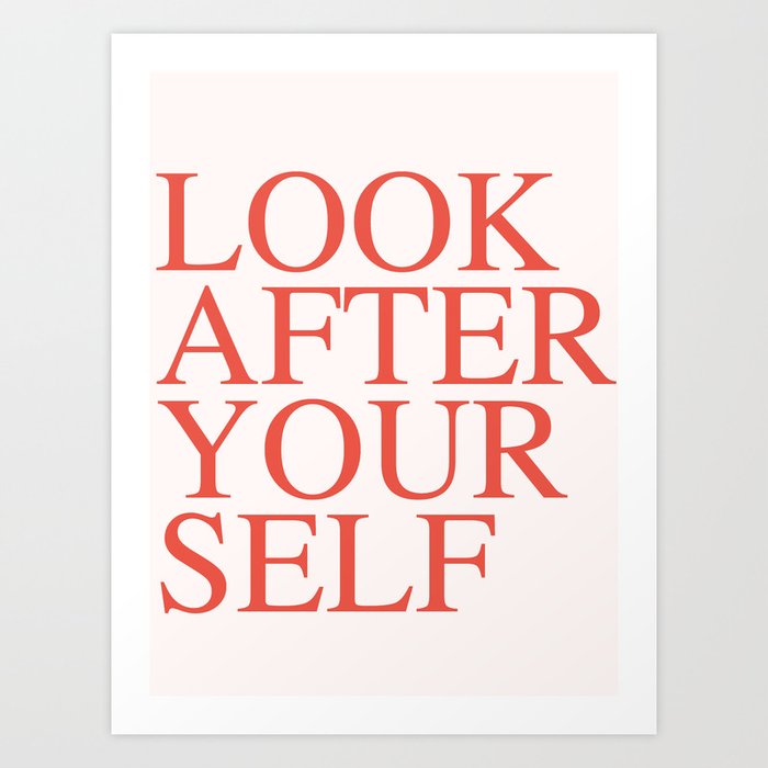 look after yourself Art Print