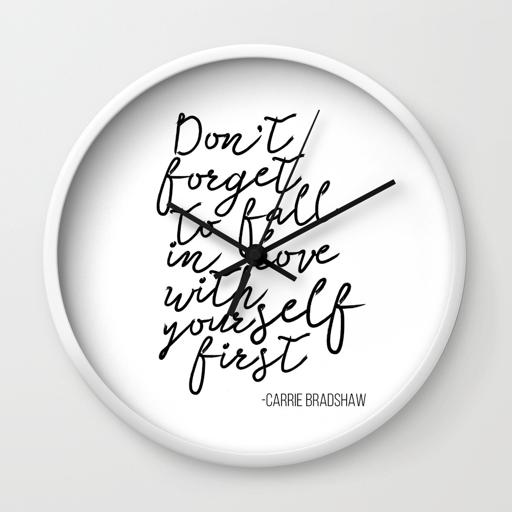 Quote Don T Forget To Fall In Love With Yourself First Wall Clock By Nathanmoore9 Society6 Quote Don T Forget To Fall In Love With Yourself First Wall Clock By Nathanmoore9 Society6