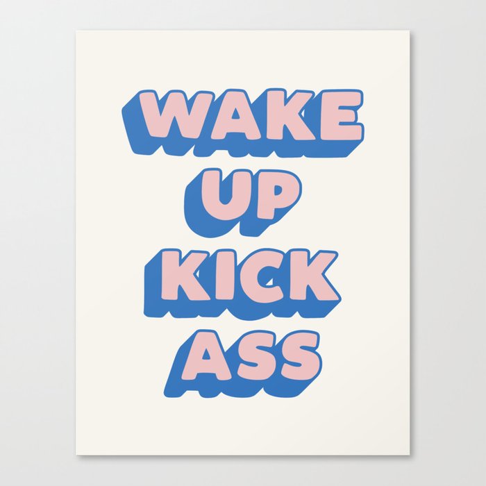 Wake Up Kick Ass Canvas Print