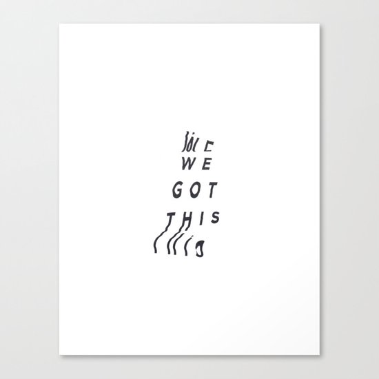 We Got This Canvas Print