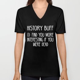 Funny History Buff Saying V Neck T Shirt