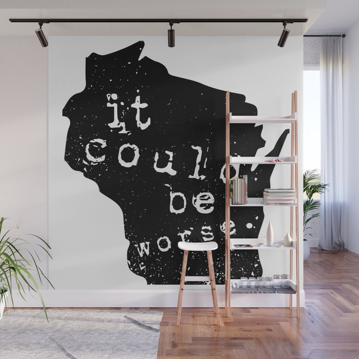 Wisconsin: "It Could Be Worse" Wall Mural