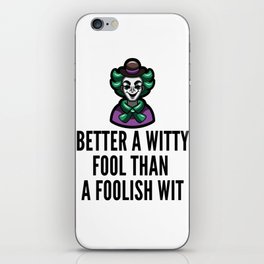 better a witty fool than a foolish wit ,april fool day iPhone Skin