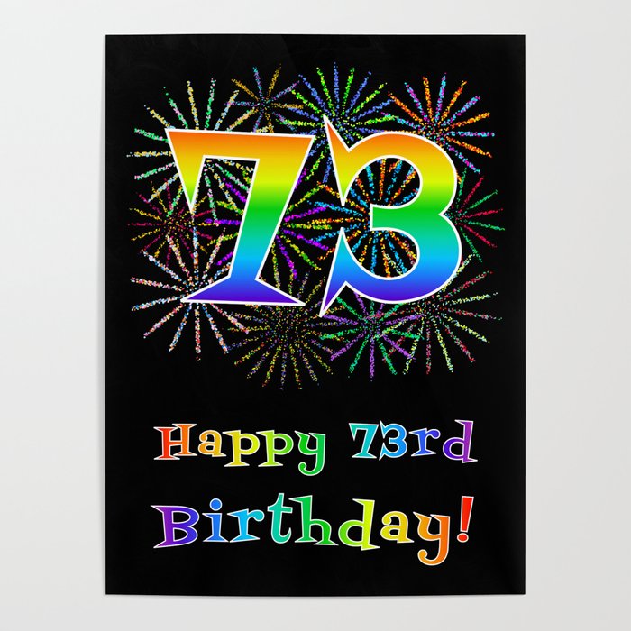 73rd Birthday - Fun Rainbow Spectrum Gradient Pattern Text, Bursting Fireworks Inspired Background Poster