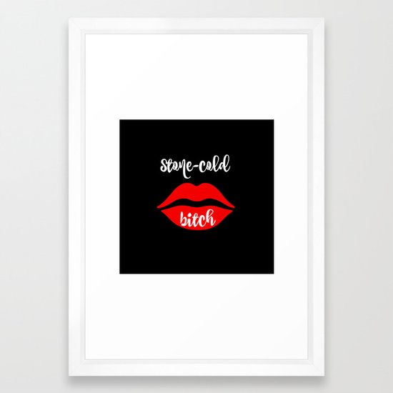 Stone Cold Bitch Framed Art Print By Acoustica Society6