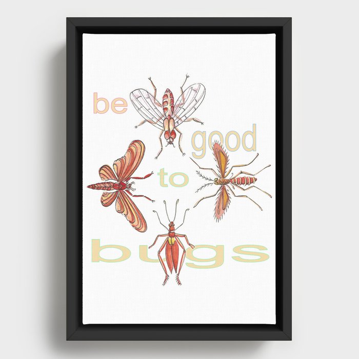 Be Good to Bugs Framed Canvas
