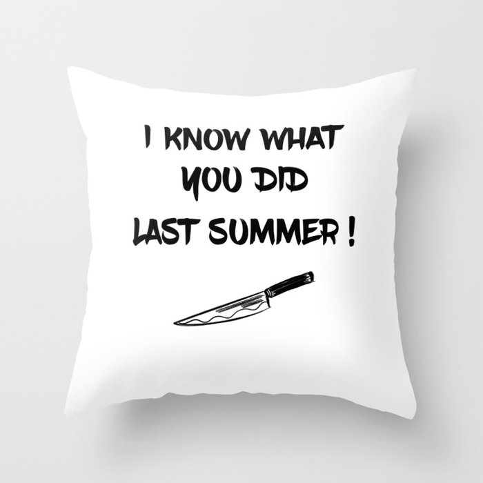 I KNOW WHAT YOU DID LAST SUMMER Throw Pillow