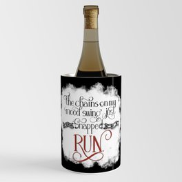 The Chains on my Mood Swing Just Snapped-RUN (for Dark) Wine Chiller