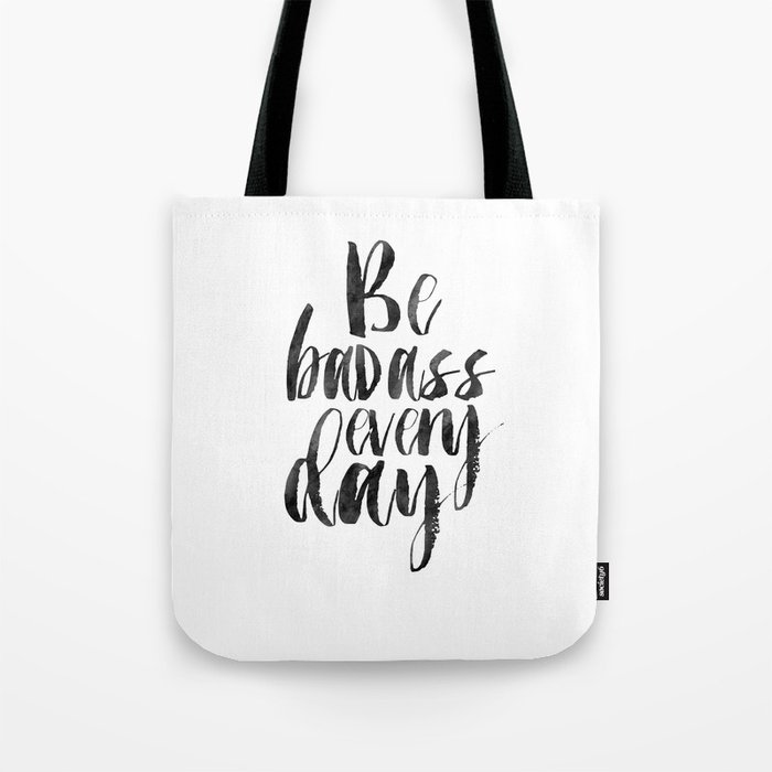 PRINTABLE Art,Be Badass Every Day,Funny Print,Girls Room Decor,Gift For Her,Wall Art,Typography Art Tote Bag