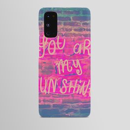 You are my Sunshine Android Case