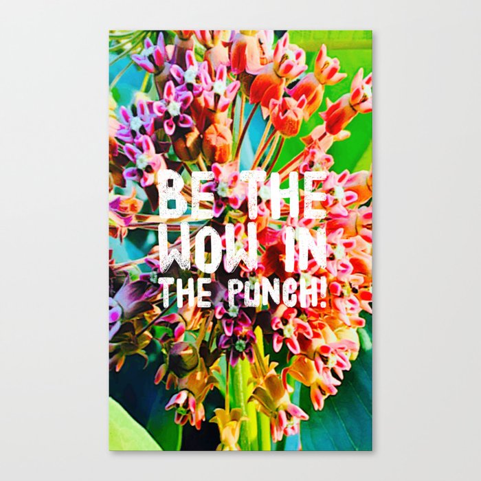 Be the Wow! Canvas Print