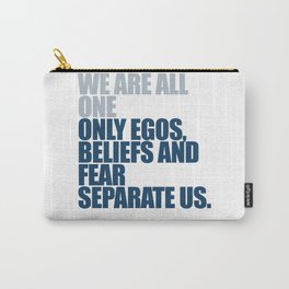 We are all one.  Carry-All Pouch