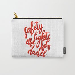 safety lights are for dudes Carry-All Pouch