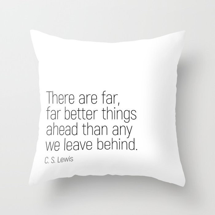 Better Things Ahead #minimalism #quotes #motivational Throw Pillow