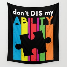 Don't DIS my ABILITY Autism Awareness Wall Tapestry