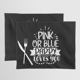 Pink Or Blue Daddy Loves You Placemat
