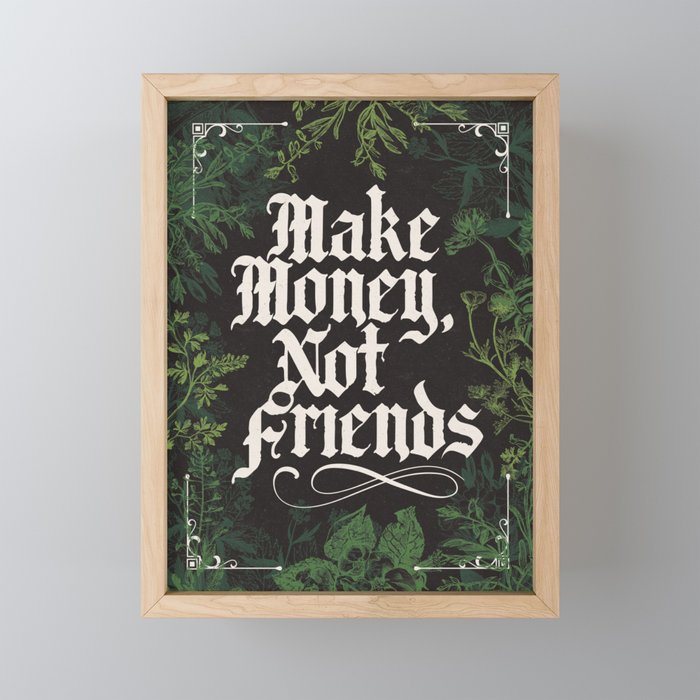 Make Money, Not Friends Framed Mini Art Print