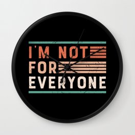 I'm Not For Everyone Wall Clock