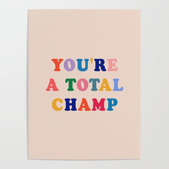 You're a total champ Poster