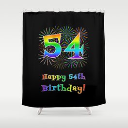 [ Thumbnail: 54th Birthday - Fun Rainbow Spectrum Gradient Pattern Text, Bursting Fireworks Inspired Background Shower Curtain ]