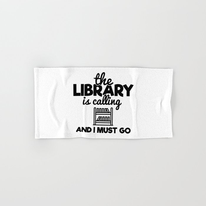 The Library Is Calling And I Must Go Funny Bookworm Reading Saying Hand & Bath Towel