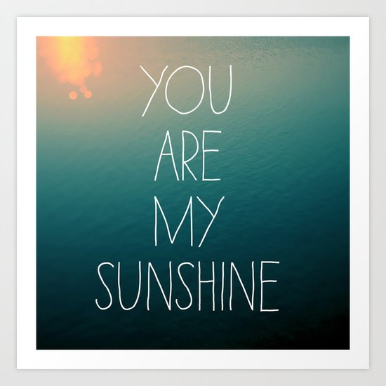 You Are My Sunshine Art Print