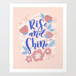 Rise and Shine. Motivation. Happy lifestyle. Art Print
