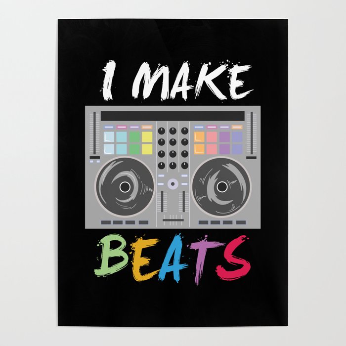 I make beats - Cool DJ Beat Producer Gift Poster by shirtbubble | Society6