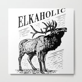 Funny Elk Hunting- Elkaholic For Hunters Metal Print | Elkaholic, Camping, Hunting, Funny, Outdoors, Elkhunting, Hiking, Archery, Rockymountains, Elk 