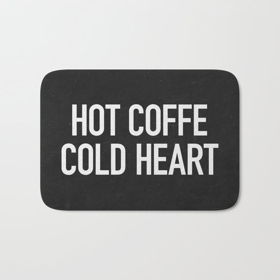 Hot coffe cold heart Bath Mat