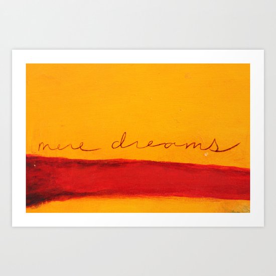 mere dreams Art Print