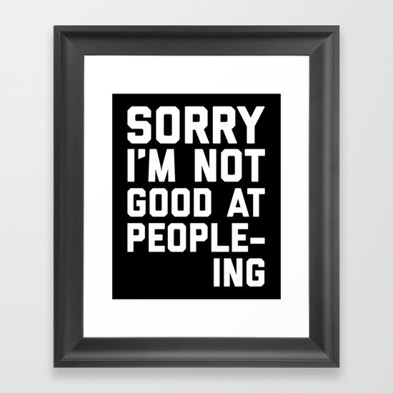Not Good At People-ing Funny Quote Framed Art Print by EnvyArt | Society6