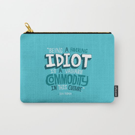 Idiot Commodity Carry-All Pouch