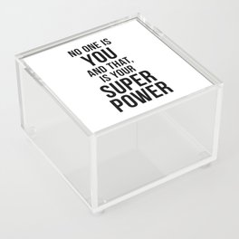 No one is you and that is your super power Acrylic Box