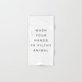 Wash your hands ya filthy animal Hand & Bath Towel
