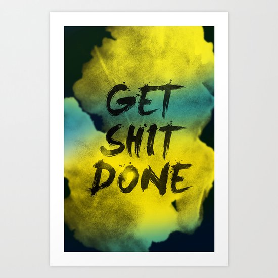 Get Shit Done Refresh Art Print