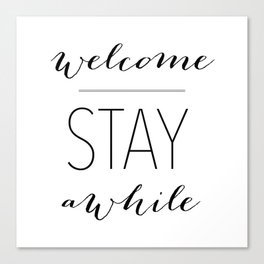 Welcome Stay Awhile Canvas Print