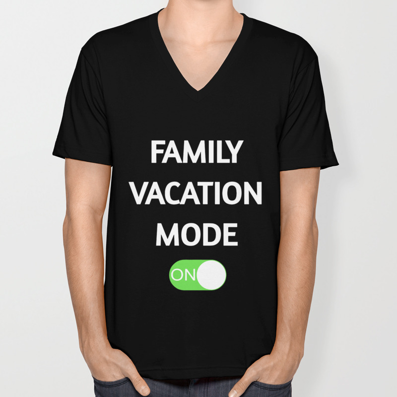 Family Vacation Mode On Funny T Shirts Unisex V Neck By