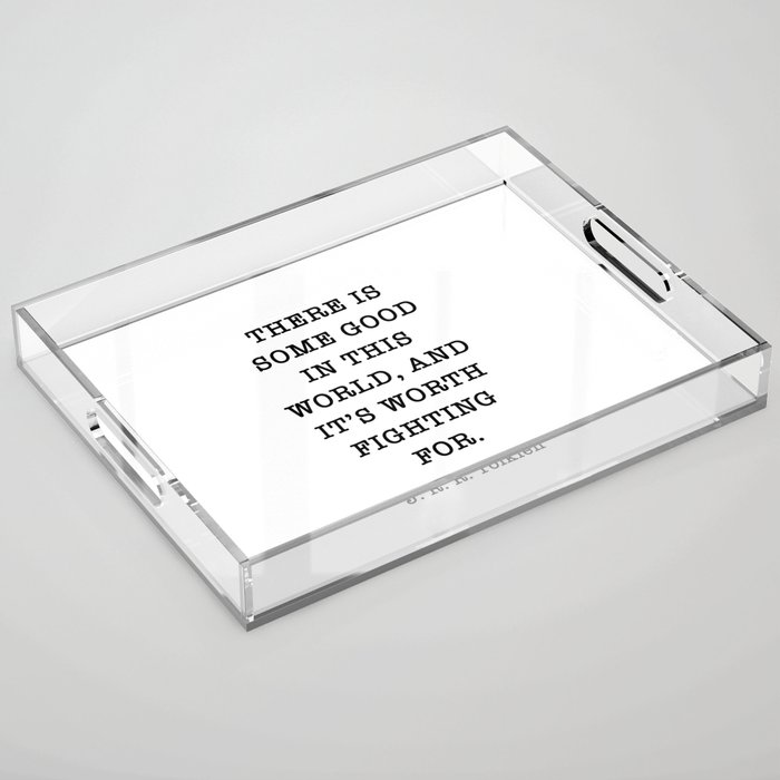 There Is Some Good In This World, Motivational Quote Acrylic Tray