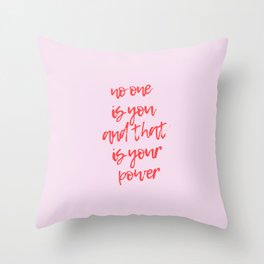 No One is You Throw Pillow