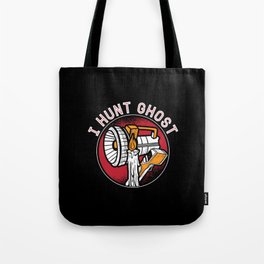 Ghost Hunter I Hunt Ghost Paranormal Ghost Hunting Tote Bag
