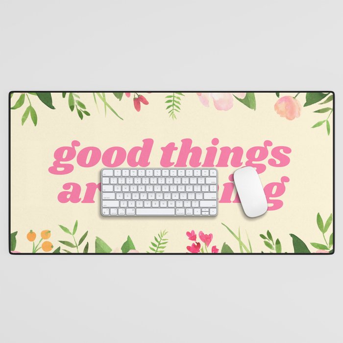Good Things Are Coming Desk Mat