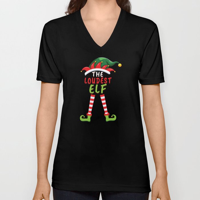 Loudest Elf Santa Winter Holiday Christmas V Neck T Shirt
