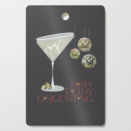 Dirty Filthy Disgusting Martini Cutting Board
