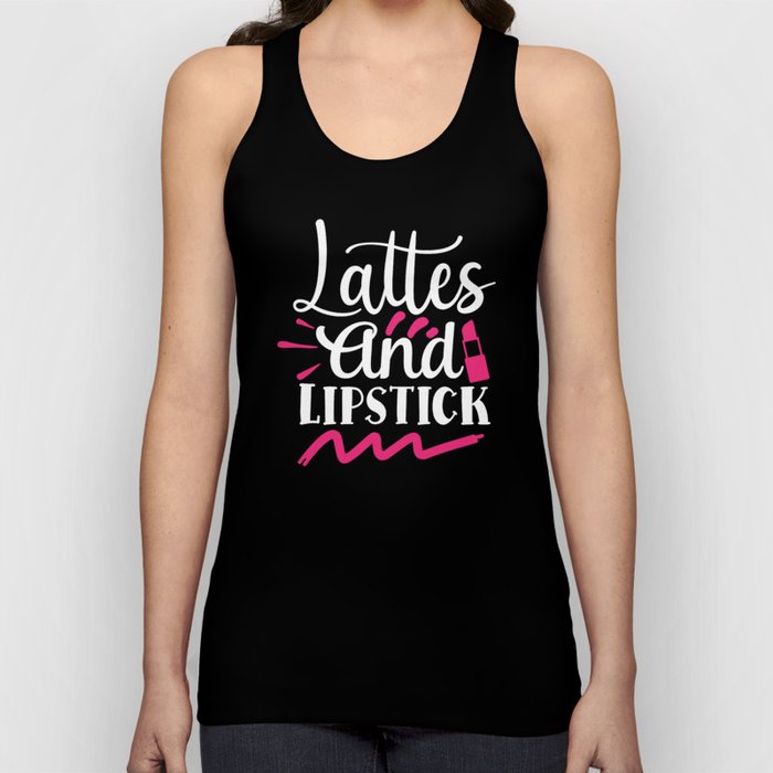 Lattes And Lipstick Beauty Makeup Quote Tank Top