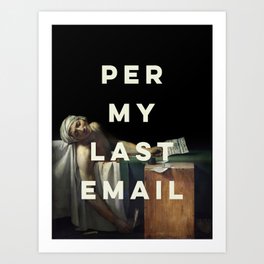 Per My Last Email Art Print