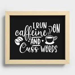 I Run On Caffeine And Cuss Words Recessed Framed Print
