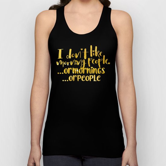 I dont like morning people, or mornings, or people Unisex Tank Top